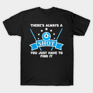 There's Always A Shot You Just Have To Find It T-Shirt